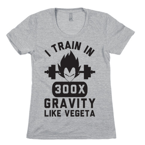 I Train In 300x Gravity Like Vegeta Womens T-Shirt