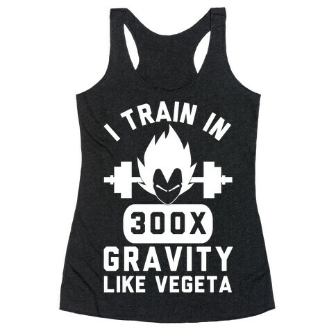 I Train In 300x Gravity Like Vegeta Racerback Tank Top