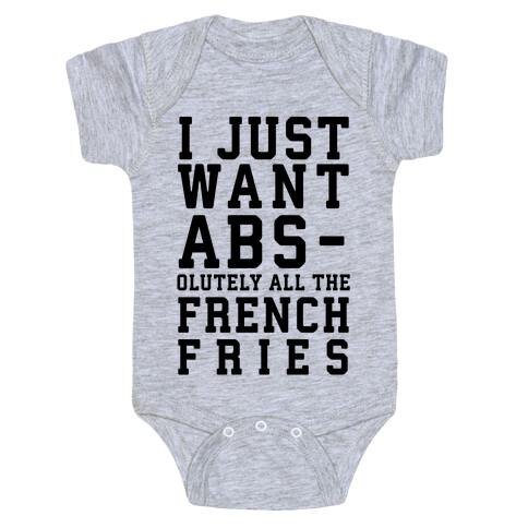 I Just Want Abs...olutely All the French Fries Baby One-Piece