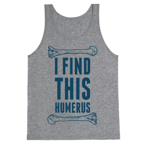 I Find This Humerus Tank Top