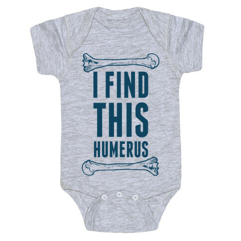 I Find This Humerus Baby One-Piece