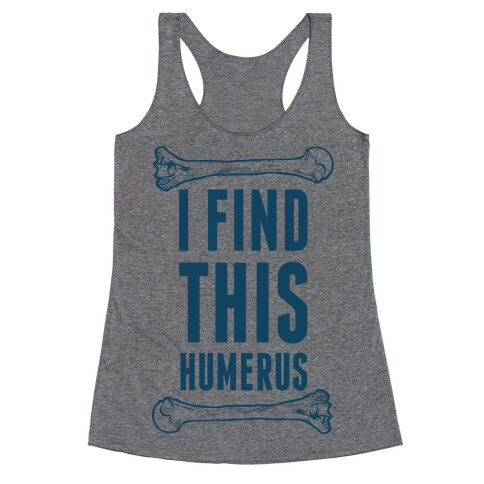 I Find This Humerus Racerback Tank Top