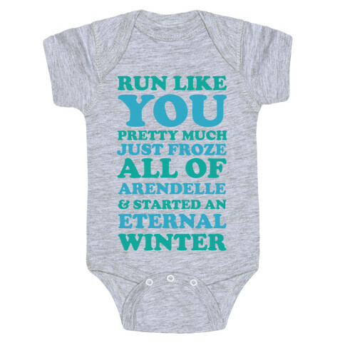 Run Like You Pretty Much Just Froze All of Arendelle Baby One-Piece