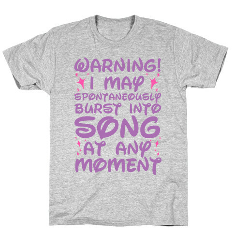 Warning! I May Spontaneously Burst into Song T-Shirt