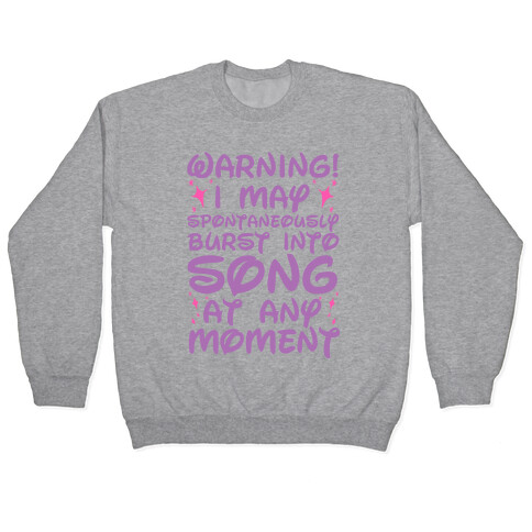 Warning! I May Spontaneously Burst into Song Pullover