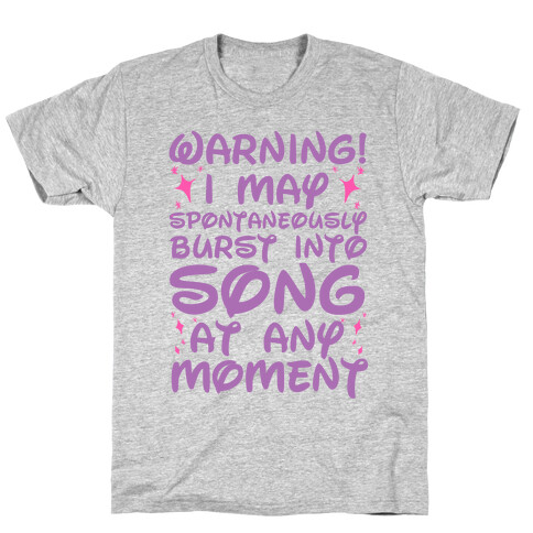 Warning! I May Spontaneously Burst into Song T-Shirt