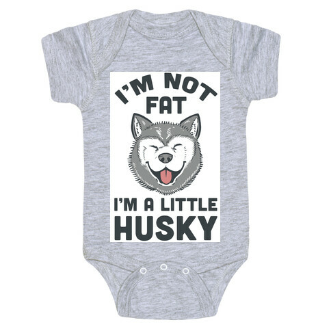 I'm Not Fat. I'm A Little Husky. Baby One-Piece