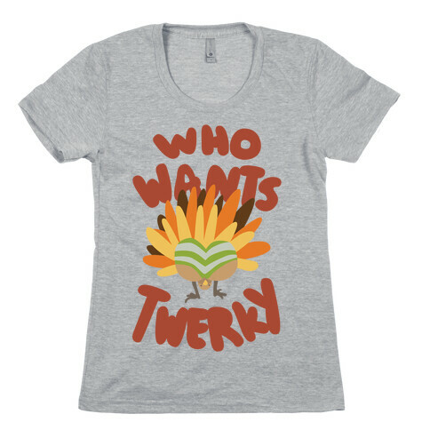 Who Wants Twerky (Family Friendly) Womens T-Shirt
