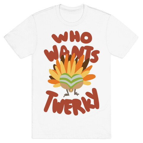 Who Wants Twerky (Family Friendly) T-Shirt