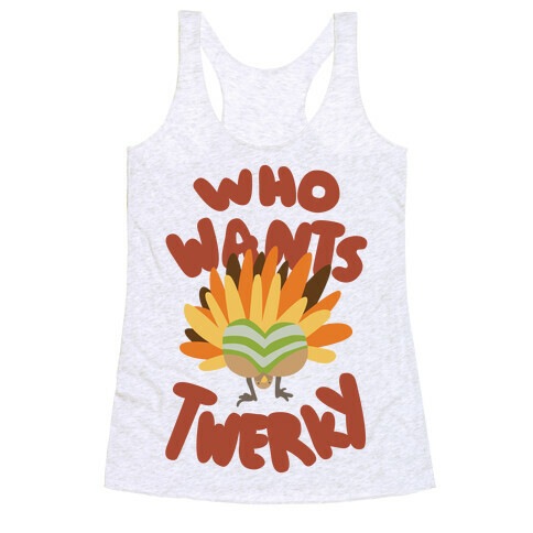 Who Wants Twerky (Family Friendly) Racerback Tank Top