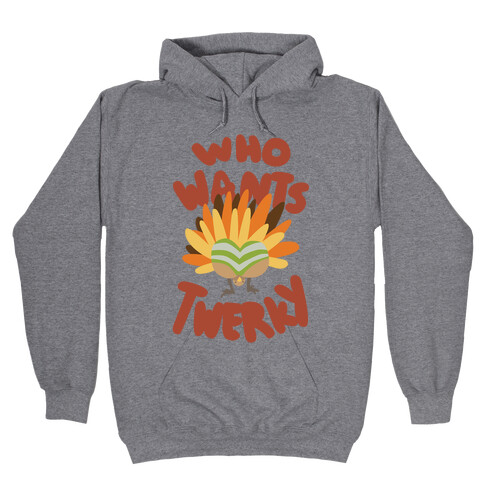 Who Wants Twerky (Family Friendly) Hooded Sweatshirt