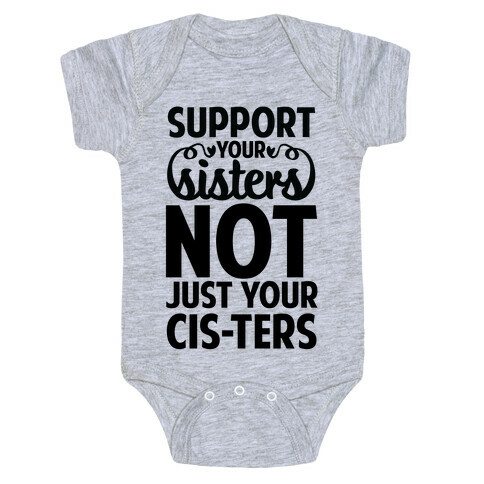Support your Sisters not just your Ci-sters. Baby One-Piece
