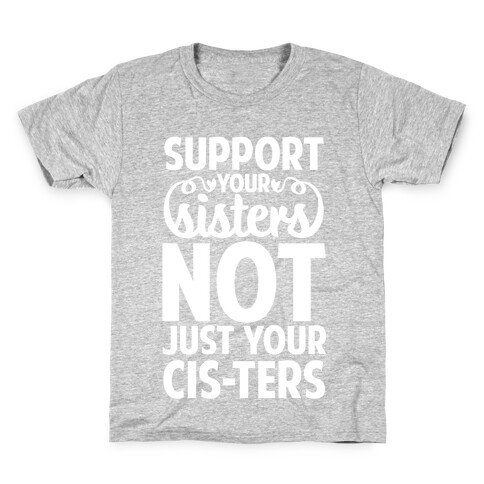 Support Your Sisters Not Just Your Ci-sters Kids T-Shirt