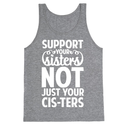 Support Your Sisters Not Just Your Ci-sters Tank Top