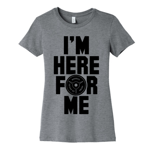 I'm Here For Me Womens T-Shirt