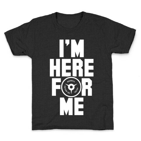 I'm Here For Me Kids T-Shirt