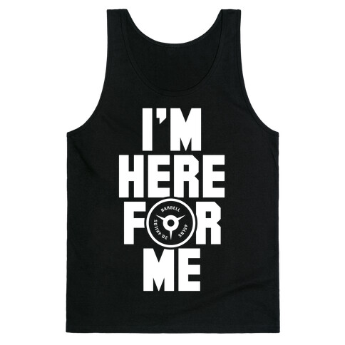 I'm Here For Me Tank Top