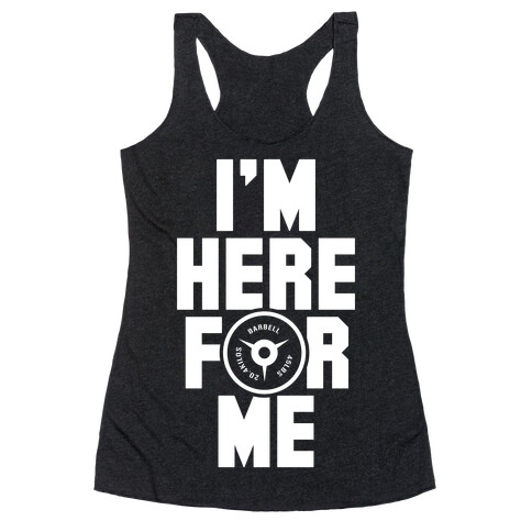I'm Here For Me Racerback Tank Top
