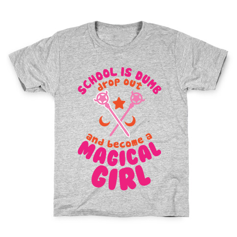 School is Dumb Drop Out and Become A Magical Girl Kids T-Shirt
