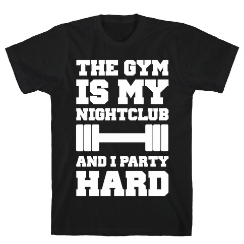 The Gym Is My Nightclub T-Shirt