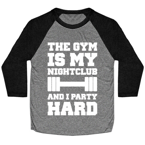 The Gym Is My Nightclub Baseball Tee