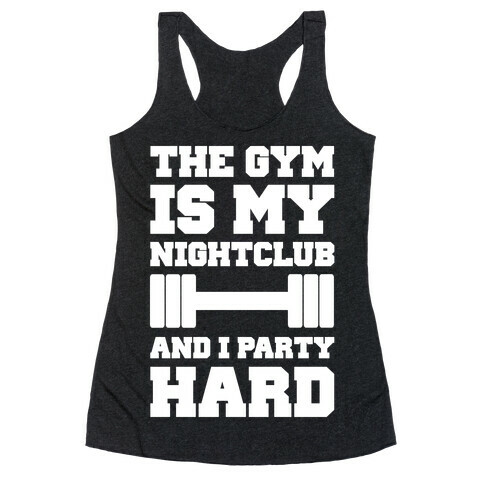 The Gym Is My Nightclub Racerback Tank Top