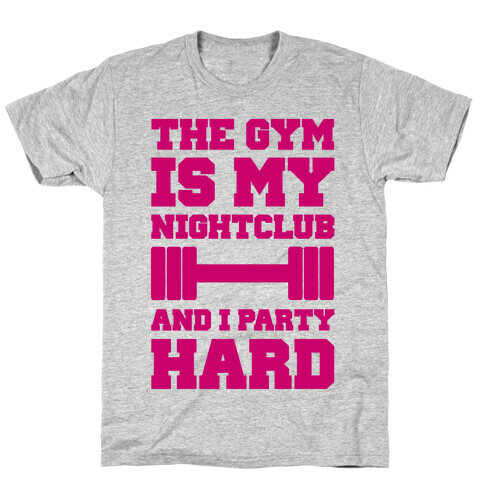 The Gym Is My Nightclub T-Shirt