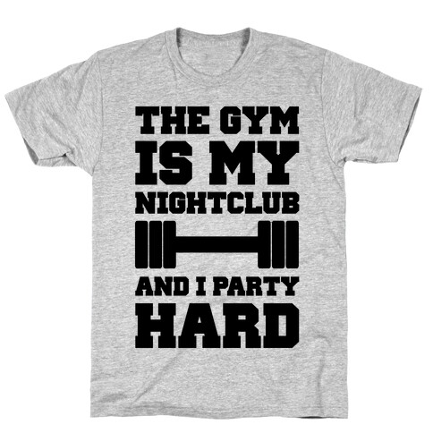 The Gym Is My Nightclub T-Shirt