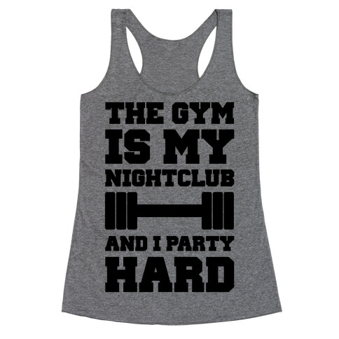 The Gym Is My Nightclub Racerback Tank Top