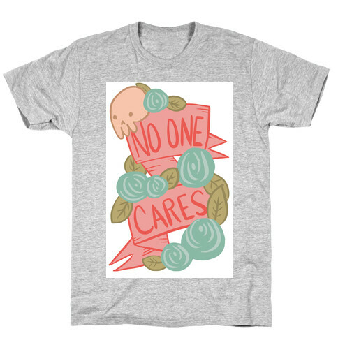 No One Cares T-Shirt