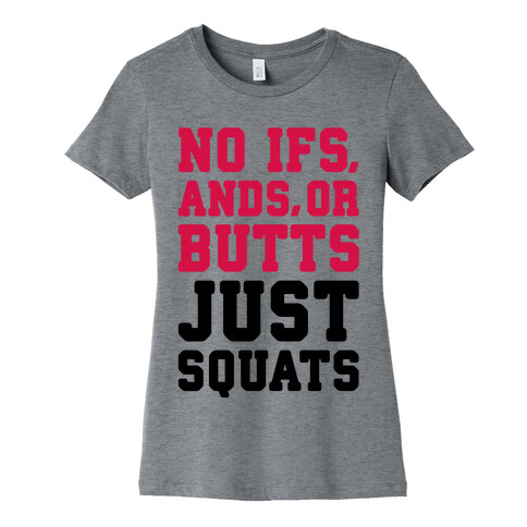 No Ifs, Ands, or Butts Womens T-Shirt