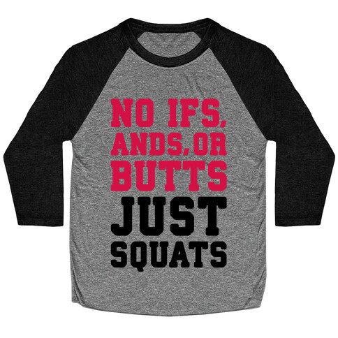 No Ifs, Ands, or Butts Baseball Tee