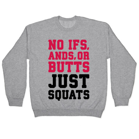 No Ifs, Ands, or Butts Pullover