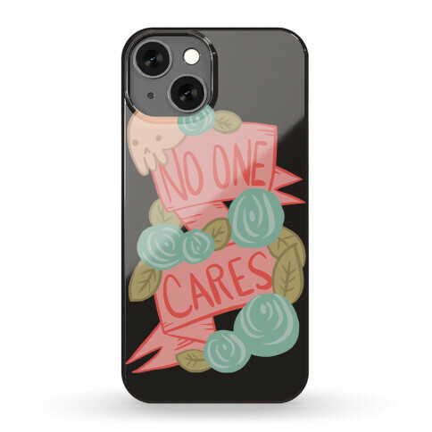 No One Cares Phone Case