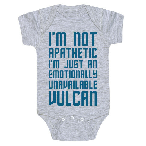 I'm Not Apathetic. I'm Just an emotionally Unavailable Vulcan Baby One-Piece