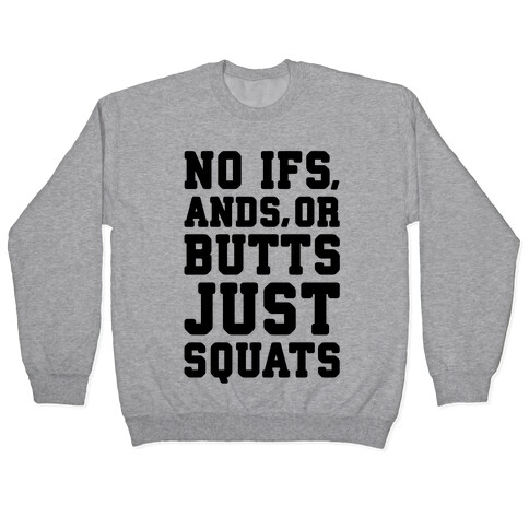 No Ifs, Ands, or Butts Pullover