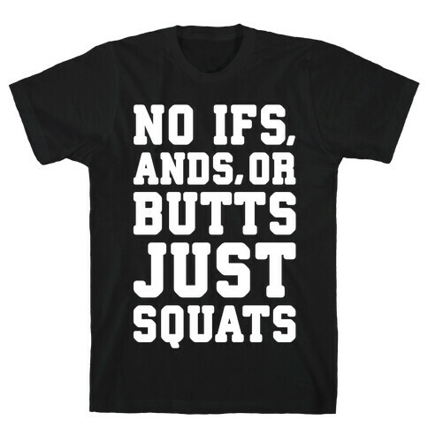 No Ifs, Ands, or Butts T-Shirt