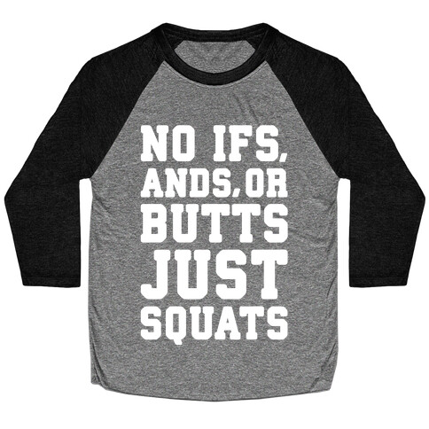 No Ifs, Ands, or Butts Baseball Tee