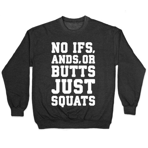 No Ifs, Ands, or Butts Pullover