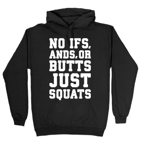No Ifs, Ands, or Butts Hooded Sweatshirt