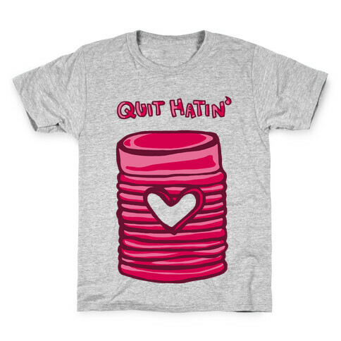 Canned Cranberry - Quit Hatin' Kids T-Shirt