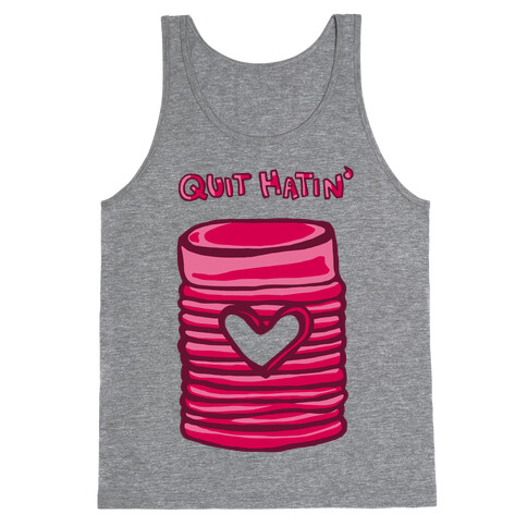 Canned Cranberry - Quit Hatin' Tank Top