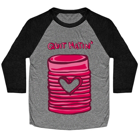 Canned Cranberry - Quit Hatin' Baseball Tee