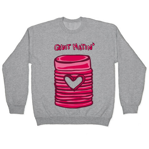 Canned Cranberry - Quit Hatin' Pullover