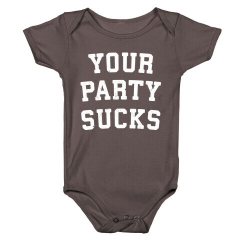 Your Party Sucks Baby One-Piece