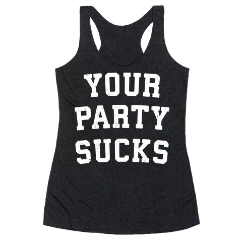 Your Party Sucks Racerback Tank Top