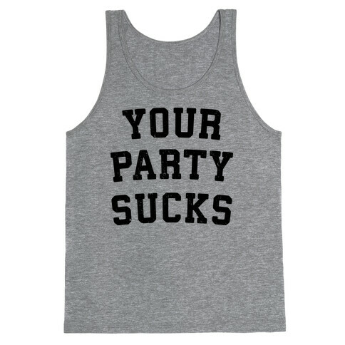 Your Party Sucks Tank Top