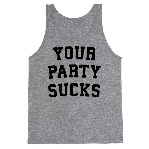 Your Party Sucks Tank Top