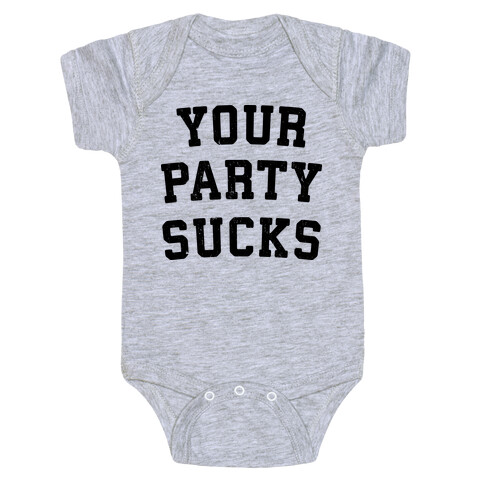 Your Party Sucks Baby One-Piece