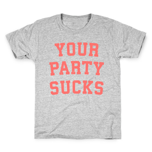 Your Party Sucks Kids T-Shirt